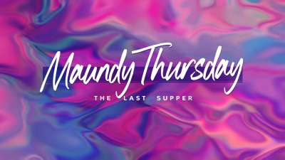 Easter Radiance Maundy Thursday Still