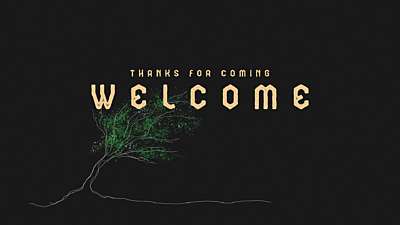 Were You There Welcome Still