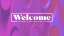 Color Warp Welcome Still